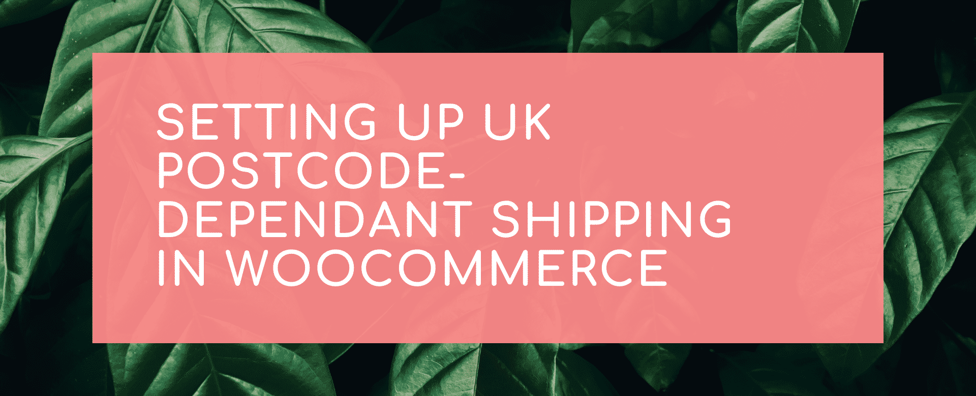 Setting Up UK Postcode-Dependant Shipping in Woocommerce