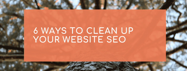 6 Ways to Clean Up your Website SEO
