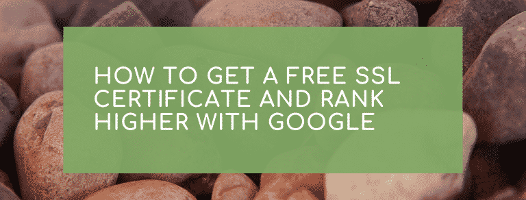 How to get a free SSL certificate and rank higher with Google