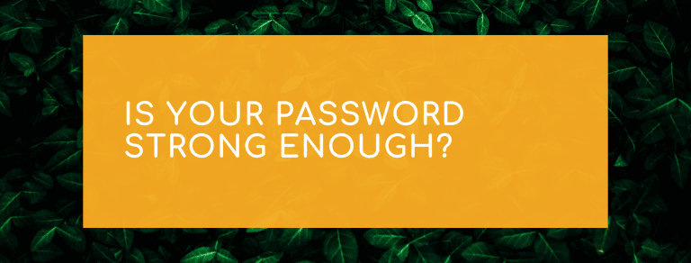 Is your password strong enough?