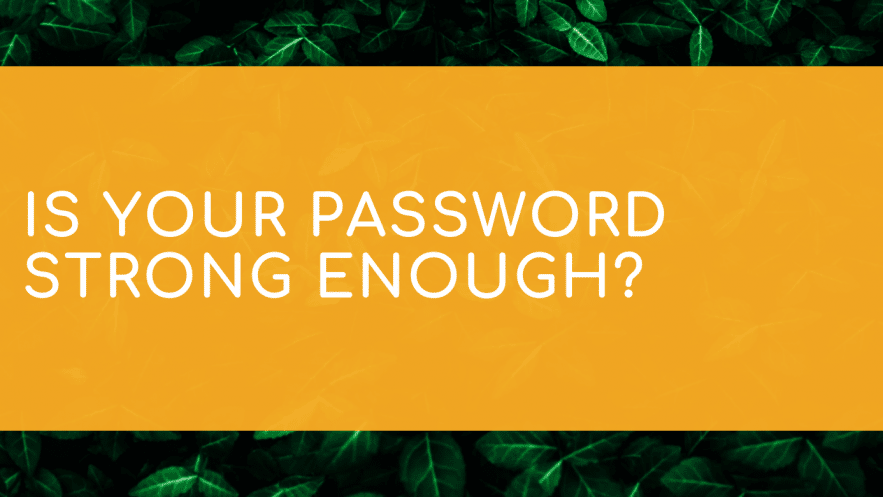 Is your password strong enough?