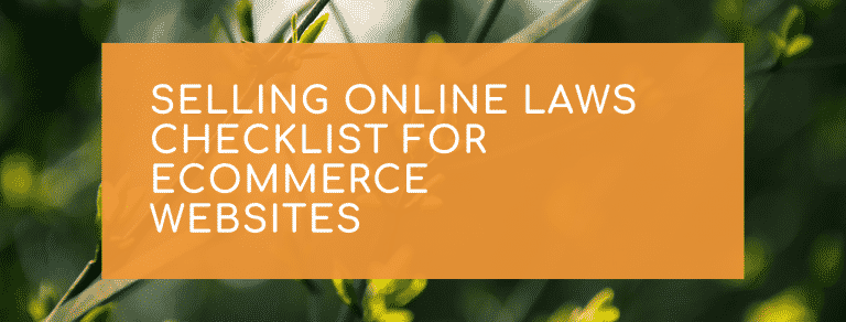 Selling online laws checklist for ecommerce websites