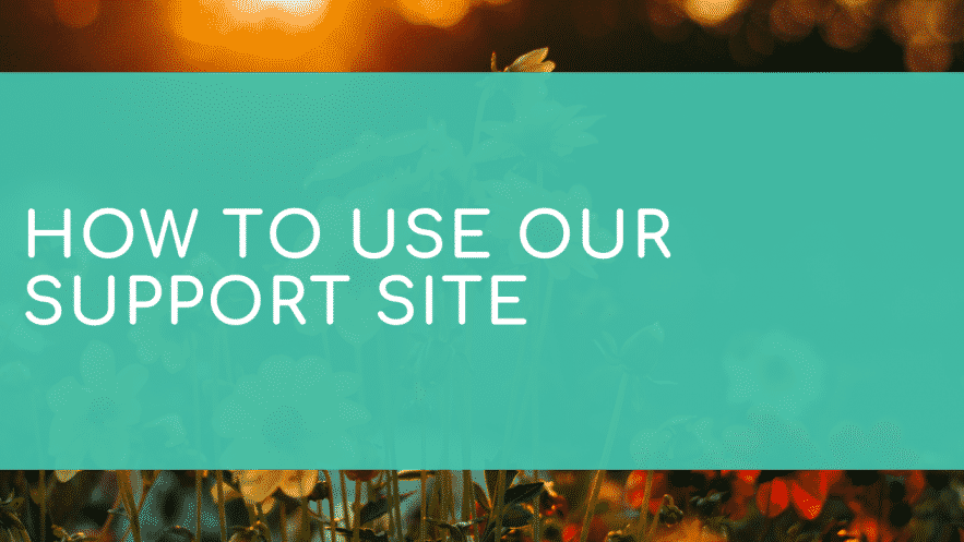 How to use our support site