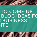 How to come up with blog ideas