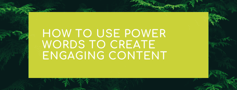 How to use power words to create engaging content