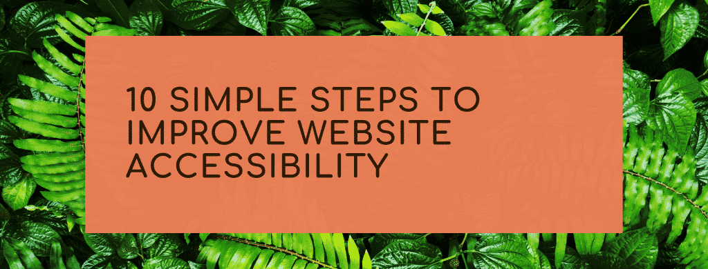 10 Simple Steps to Improve Website Accessibility