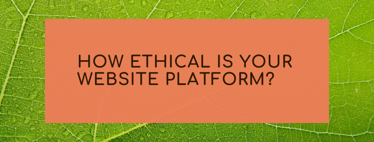 How ethical is your website platform?