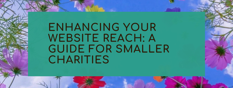 Enhancing Your Website Reach: A Guide for Smaller Charities