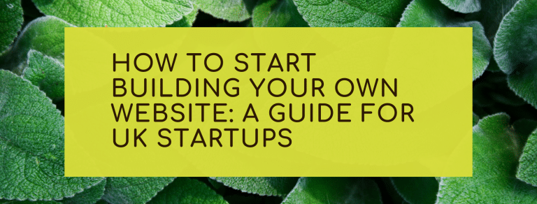 How to Start Building Your Own Website: A Guide for UK Startups