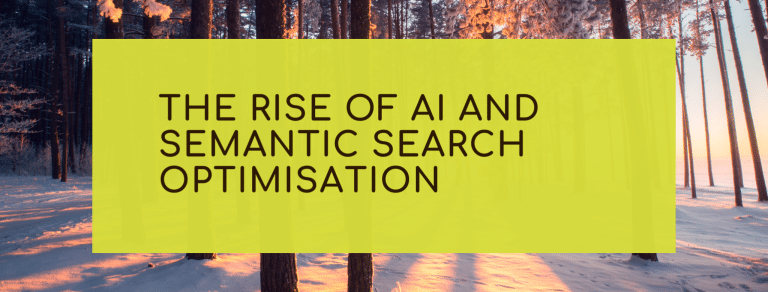 The Rise of AI and Semantic Search Optimisation: What It Means for Small Businesses and Charities