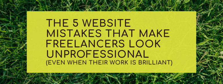 The 5 Website Mistakes That Make UK Freelancers Look Unprofessional (Even When Their Work Is Brilliant)